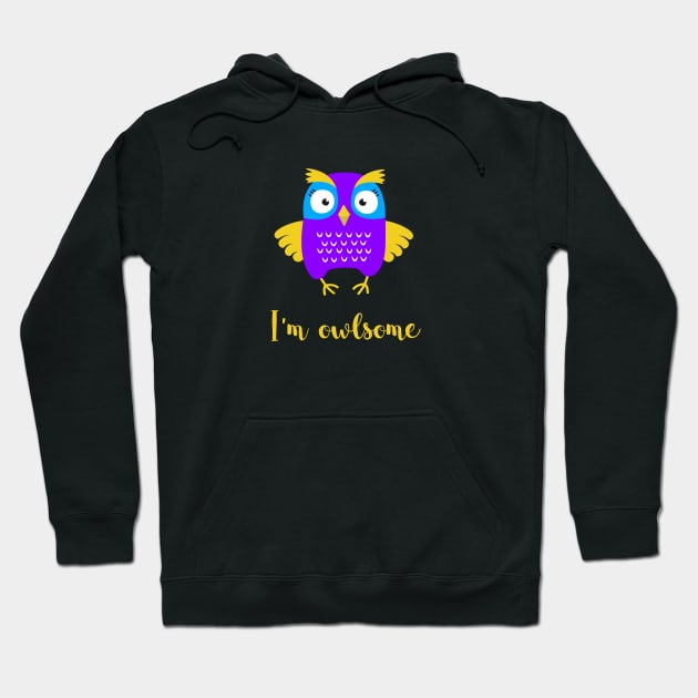 Owl - I'm awesome - I'm owlsome - an awesome owl Hoodie by SeaAndLight